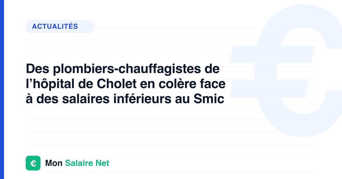 Des plombiers-chauffagistes de l’hôpital de Cholet en colère face à des salaires inférieurs au Smic