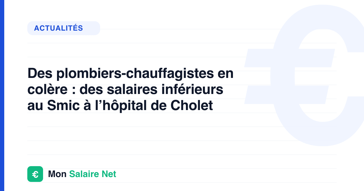 Des plombiers-chauffagistes en colère : des salaires inférieurs au Smic à l’hôpital de Cholet
