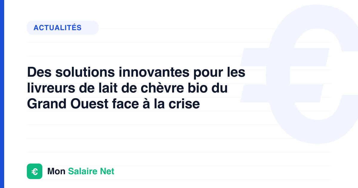 Des solutions innovantes pour les livreurs de lait de chèvre bio du Grand Ouest face à la crise