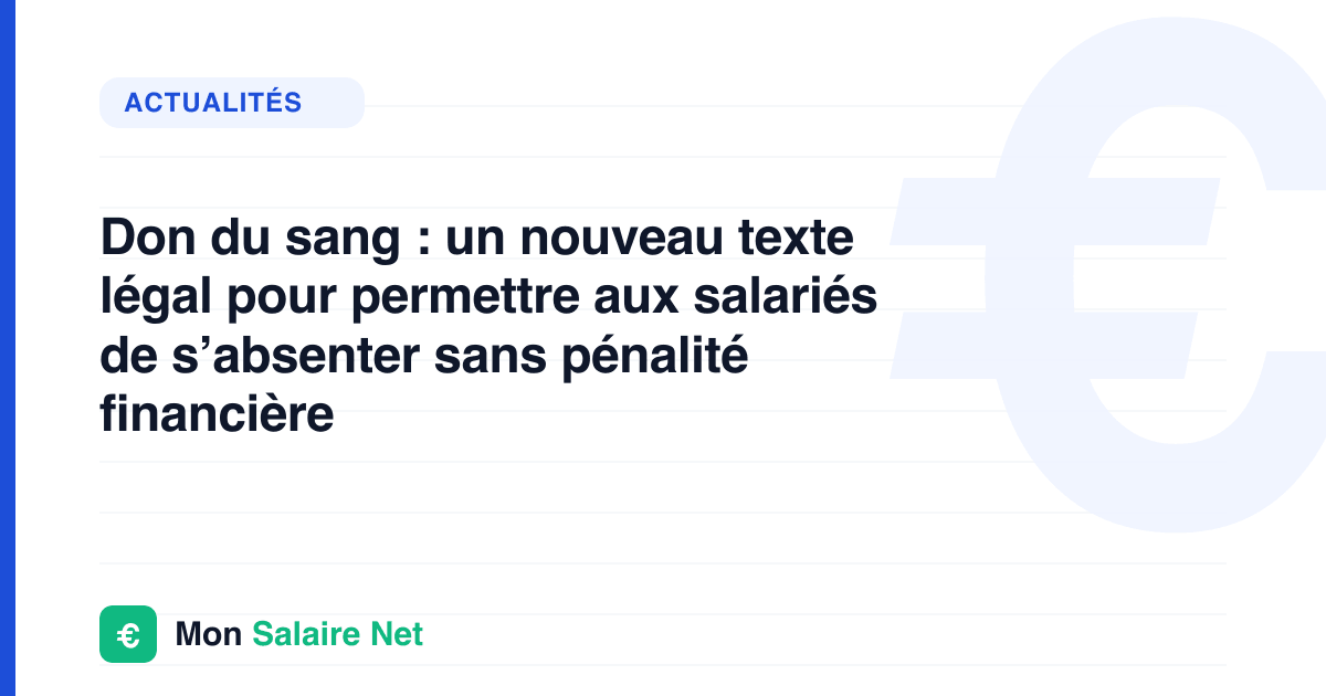Don du sang : un nouveau texte légal pour permettre aux salariés de s’absenter sans pénalité financière