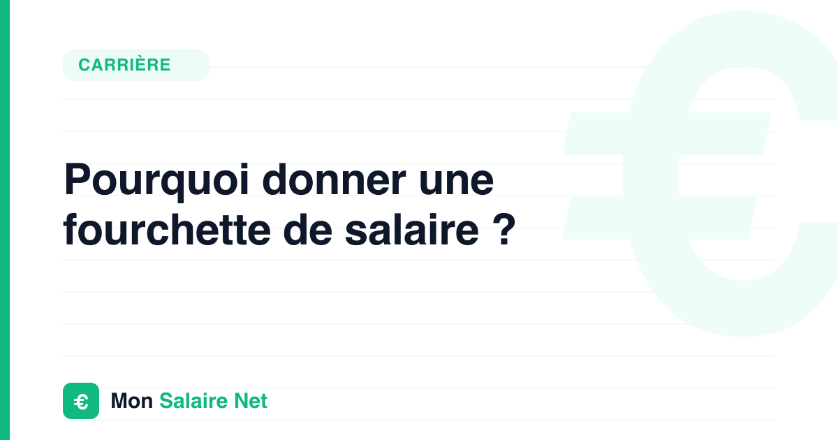 Pourquoi donner une fourchette de salaire ?