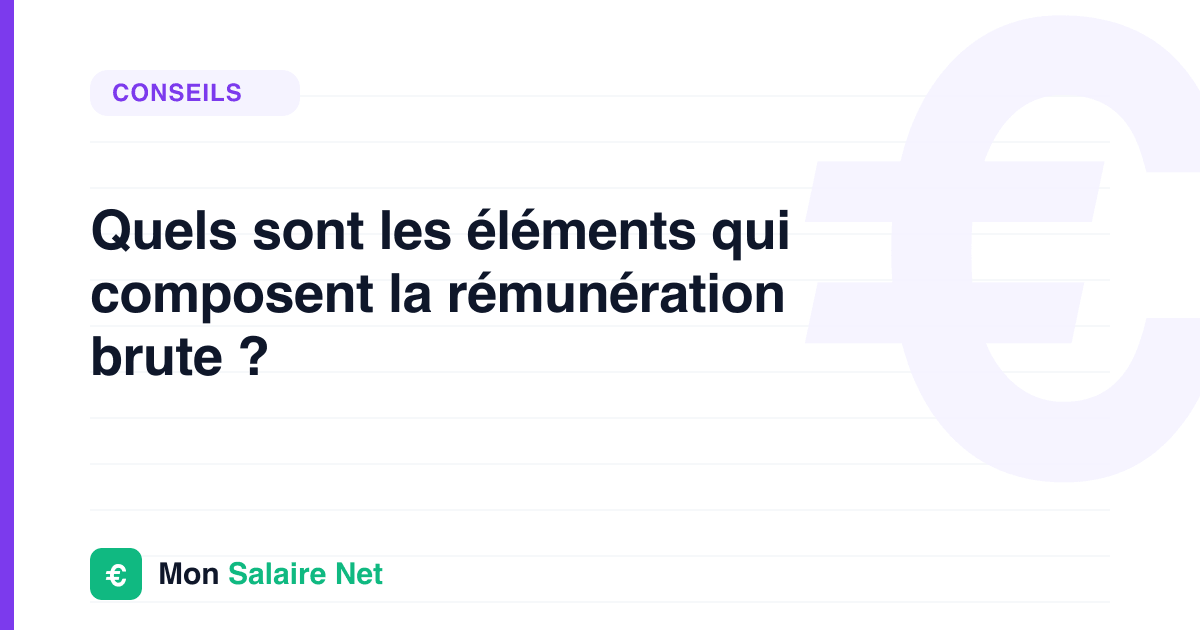 Quels sont les éléments qui composent la rémunération brute ?