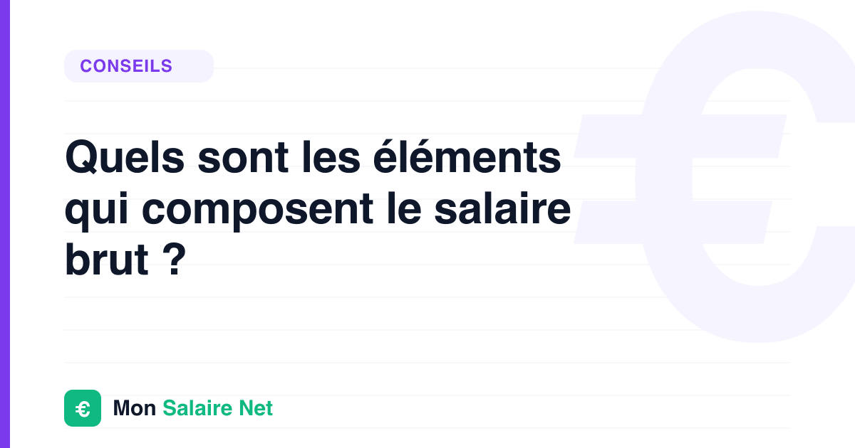 Quels sont les éléments qui composent le salaire brut ?