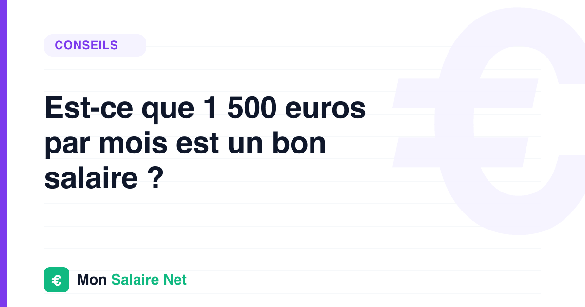 Est-ce que 1 500 euros par mois est un bon salaire ?