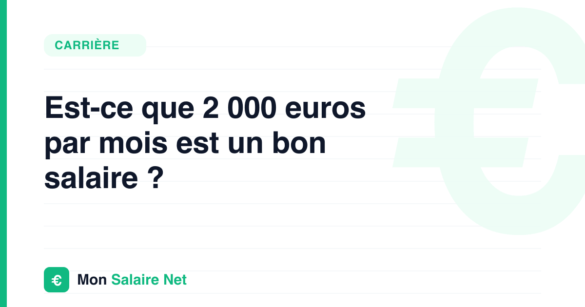 Est-ce que 2 000 euros par mois est un bon salaire ?