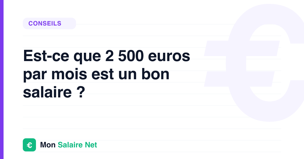 Est-ce que 2 500 euros par mois est un bon salaire ?