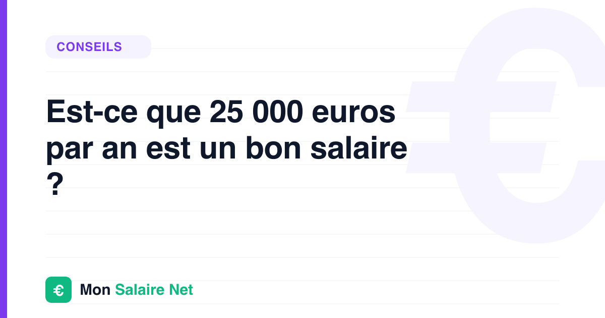 Est-ce que 25 000 euros par an est un bon salaire ?