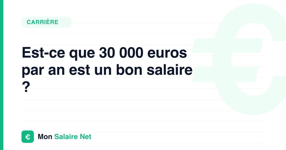 Est-ce que 30 000 euros par an est un bon salaire ?