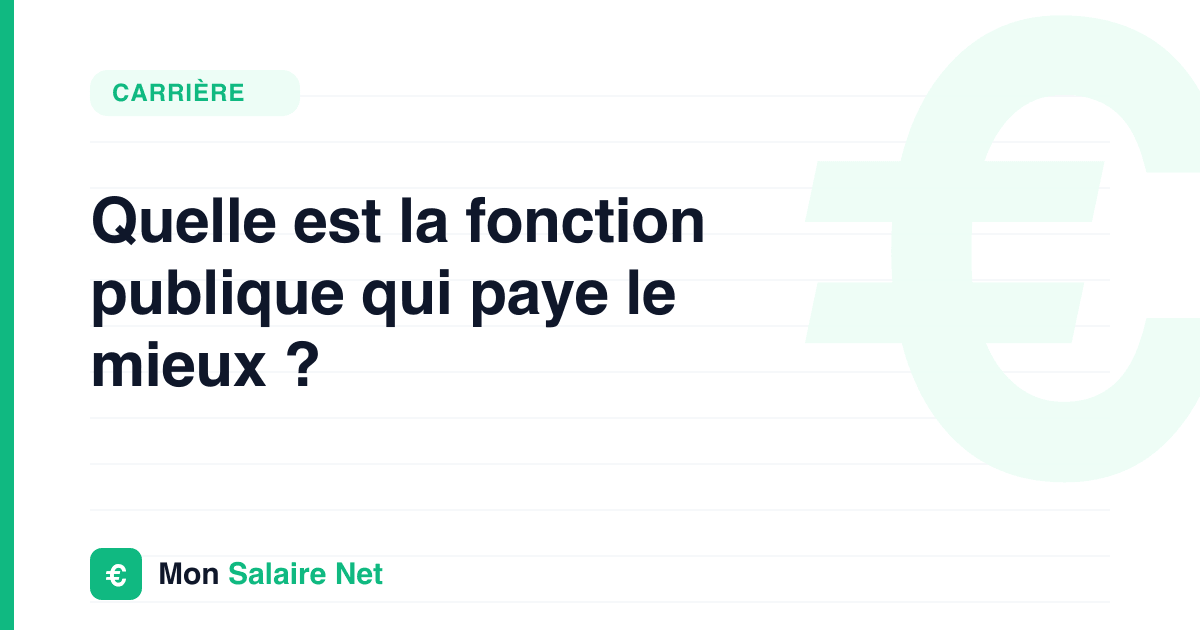 Quelle est la fonction publique qui paye le mieux ?