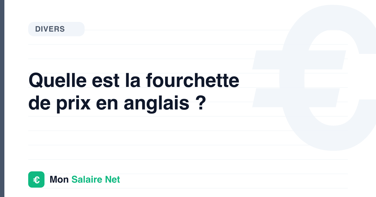 Quelle est la fourchette de prix en anglais ?