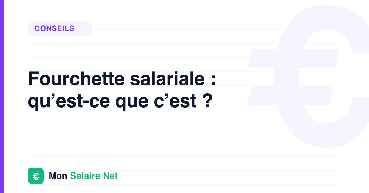 Fourchette salariale : qu’est-ce que c’est ?
