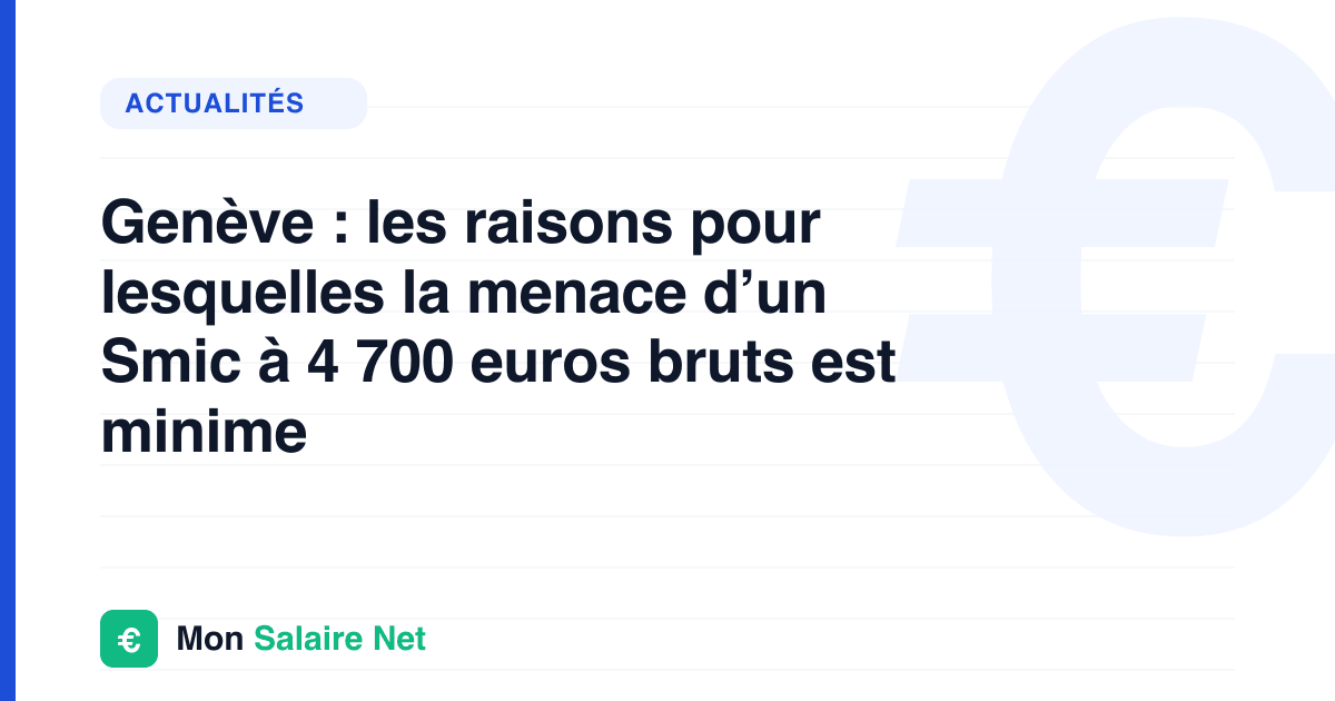Genève : les raisons pour lesquelles la menace d’un Smic à 4 700 euros bruts est minime