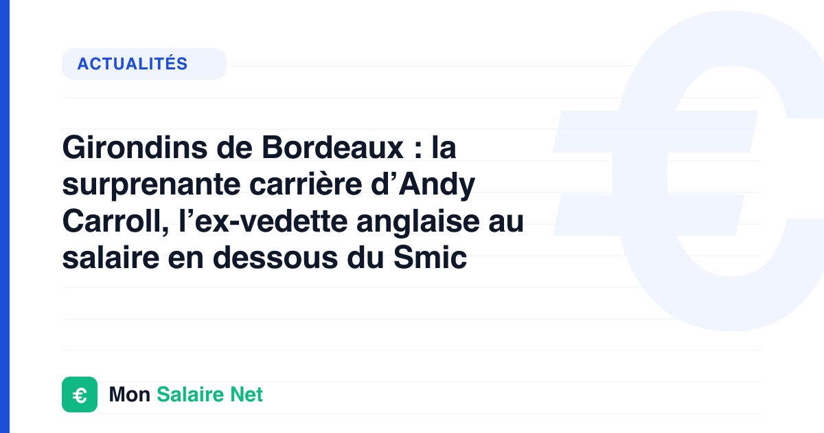 Girondins de Bordeaux : la surprenante carrière d’Andy Carroll, l’ex-vedette anglaise au salaire en dessous du Smic