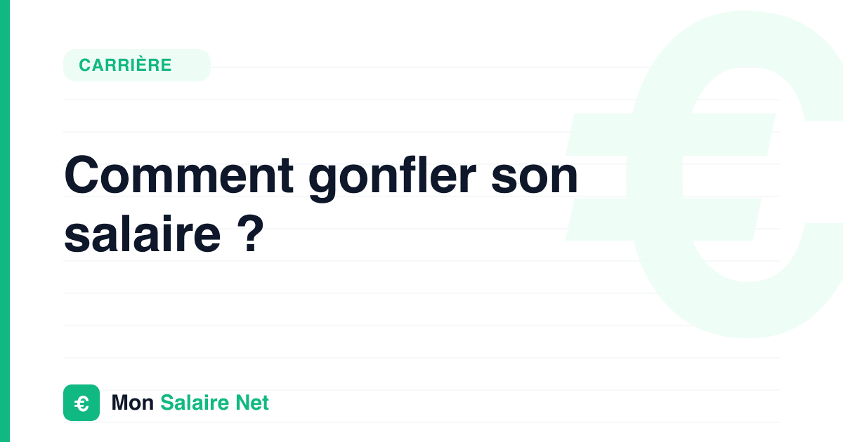 Comment gonfler son salaire ?