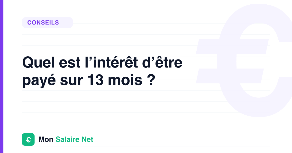 Quel est l’intérêt d’être payé sur 13 mois ?