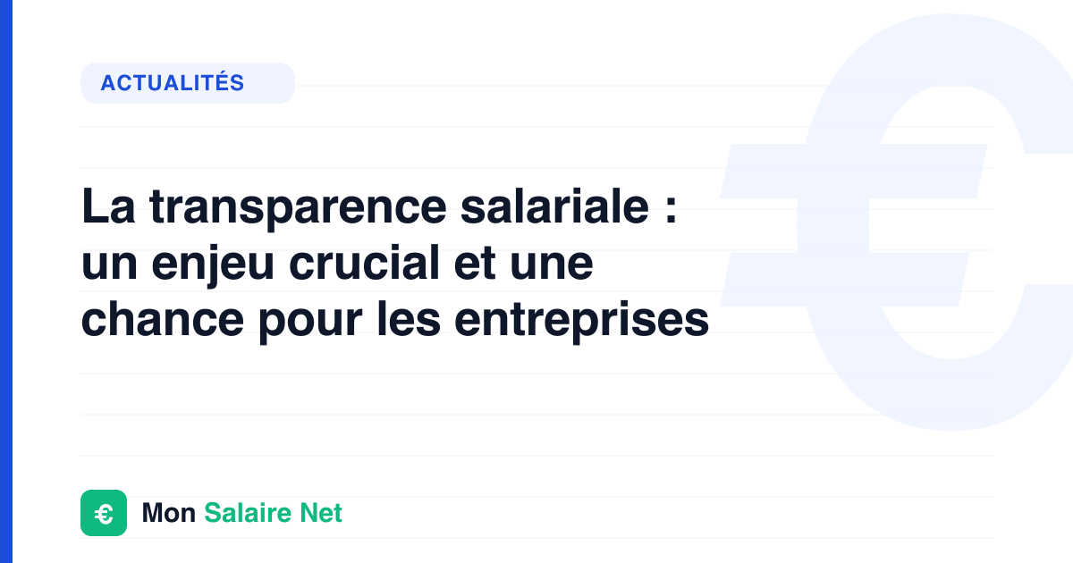 La transparence salariale : un enjeu crucial et une chance pour les entreprises