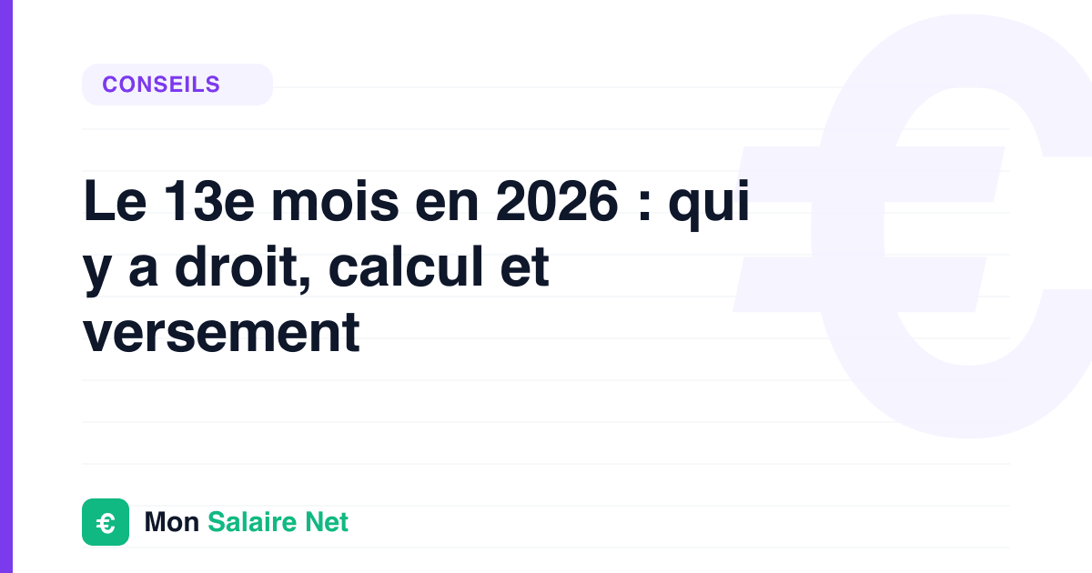 Le 13e mois en 2026 : qui y a droit, calcul et versement