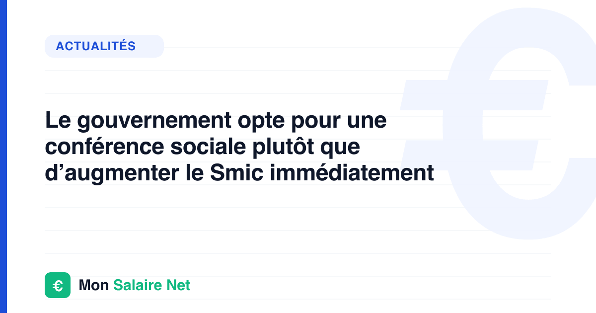 Le gouvernement opte pour une conférence sociale plutôt que d’augmenter le Smic immédiatement