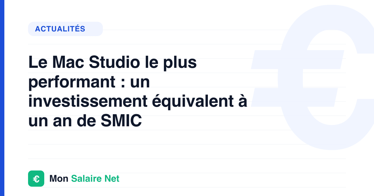 Le Mac Studio le plus performant : un investissement équivalent à un an de SMIC