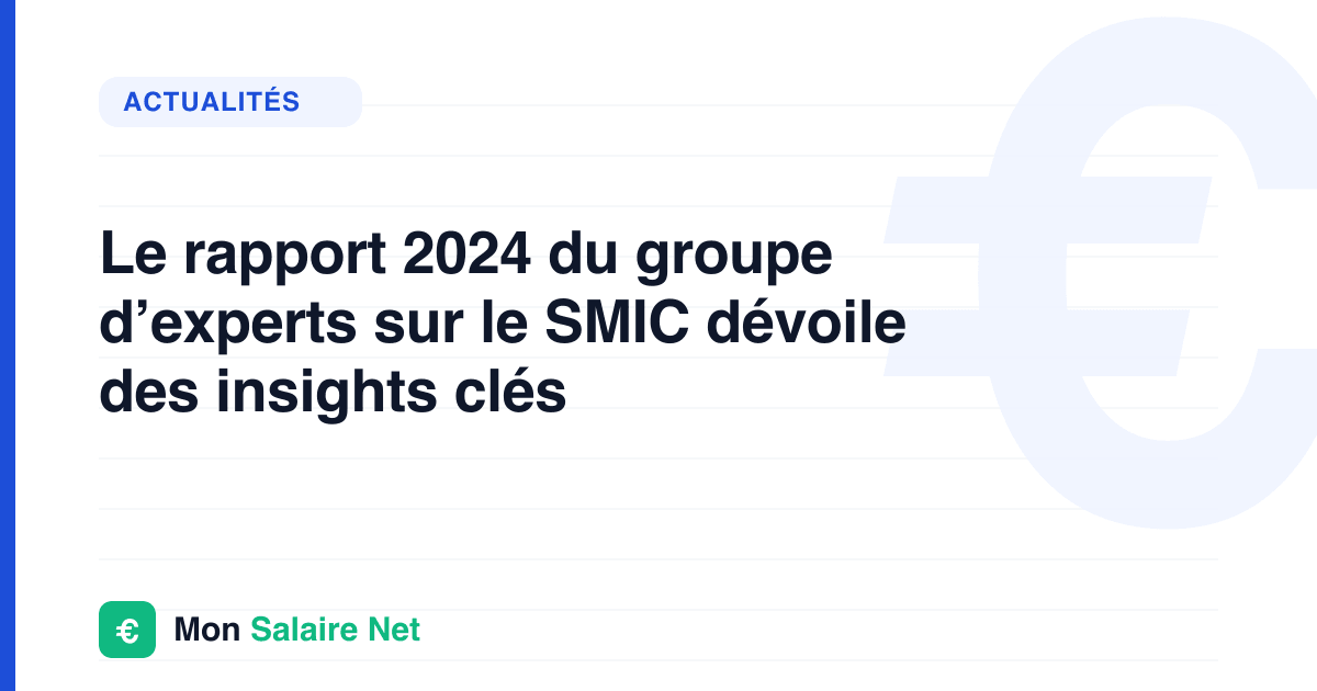 Le rapport 2024 du groupe d’experts sur le SMIC dévoile des insights clés