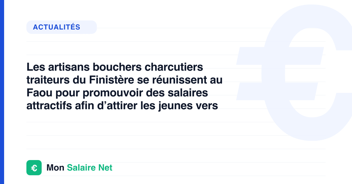 Les artisans bouchers charcutiers traiteurs du Finistère se réunissent au Faou pour promouvoir des salaires attractifs afin d’attirer les jeunes vers les métiers de la viande.