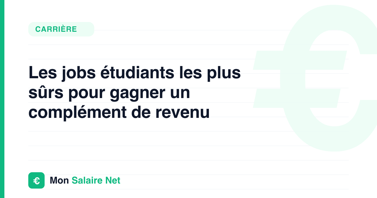 Les jobs étudiants les plus sûrs pour gagner un complément de revenu