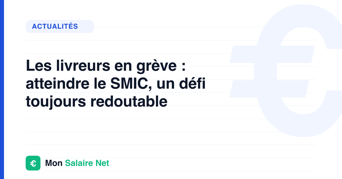 Les livreurs en grève : atteindre le SMIC, un défi toujours redoutable