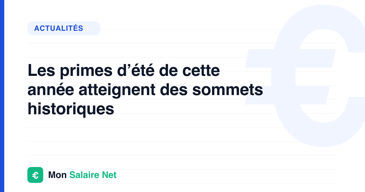 Les primes d’été de cette année atteignent des sommets historiques