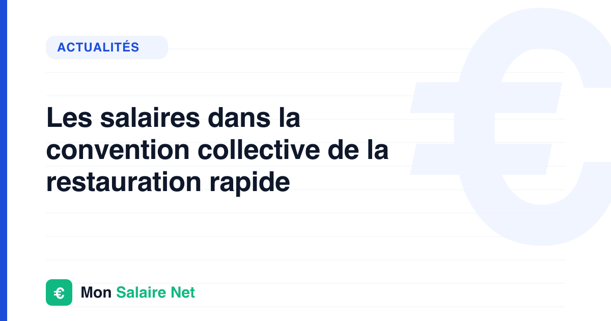 Les salaires dans la convention collective de la restauration rapide