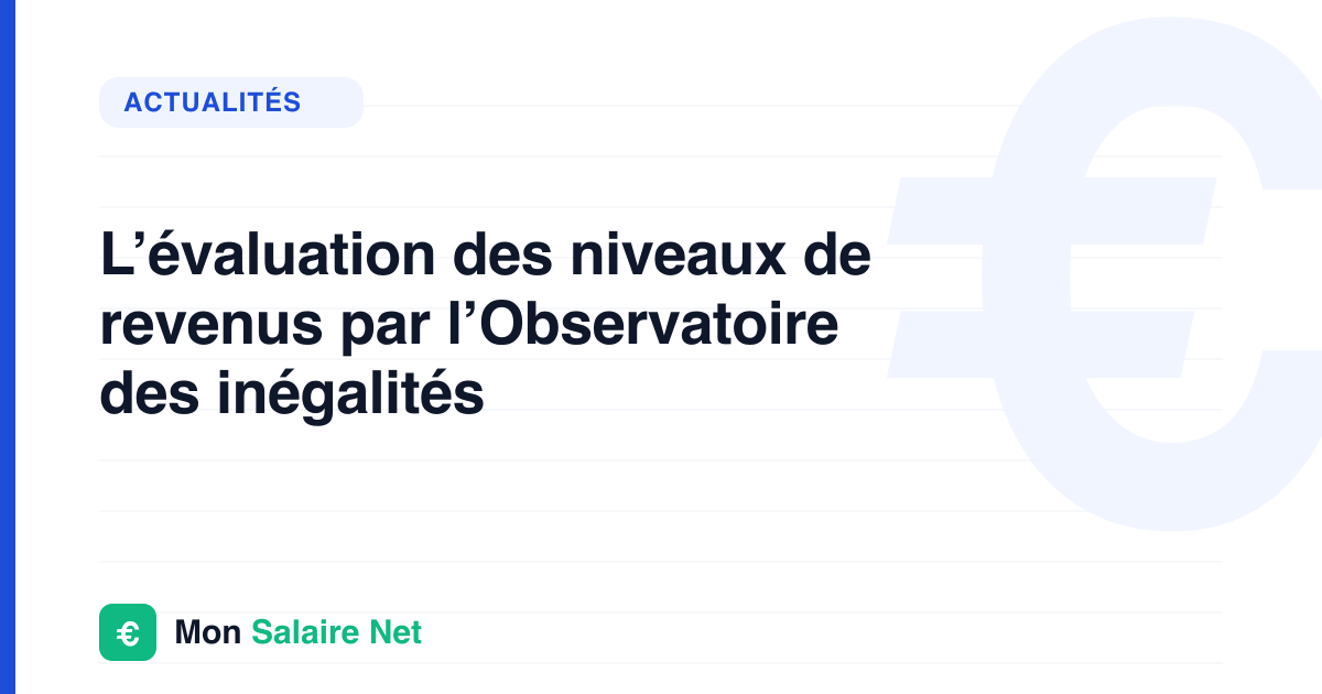 L’évaluation des niveaux de revenus par l’Observatoire des inégalités