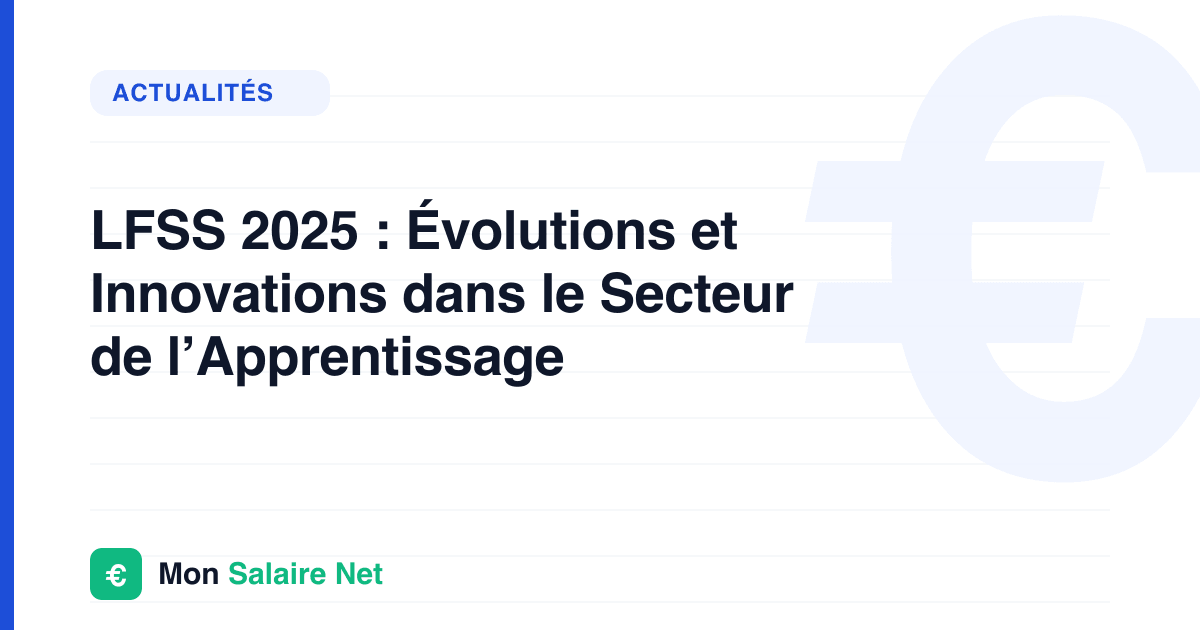 LFSS 2025 : Évolutions et Innovations dans le Secteur de l’Apprentissage