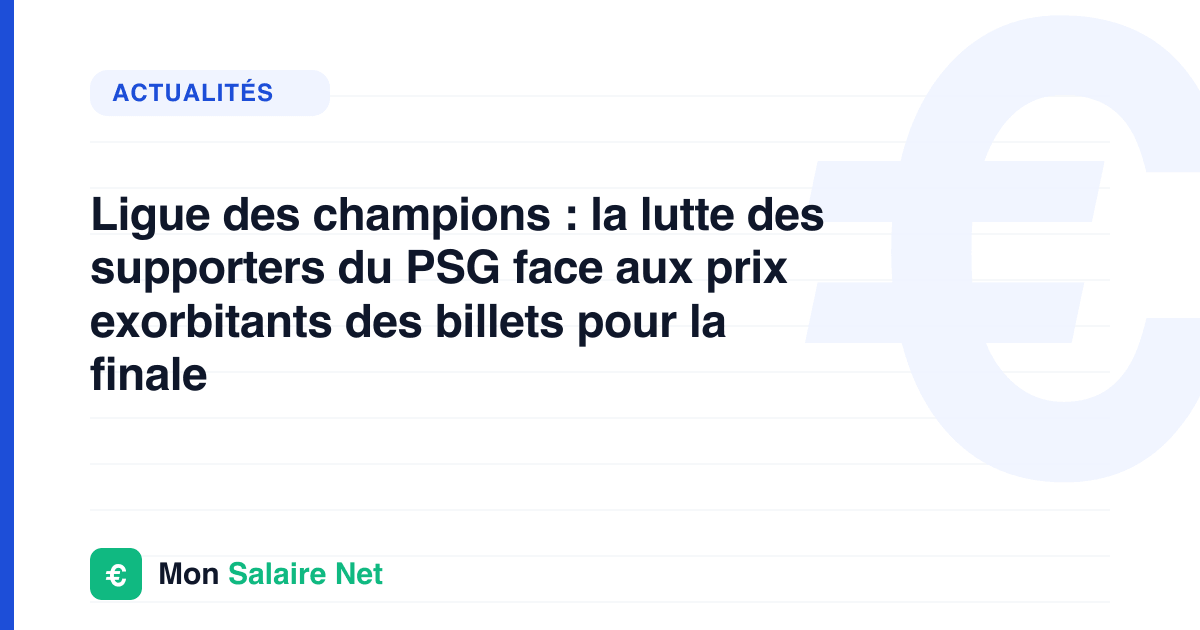 Ligue des champions : la lutte des supporters du PSG face aux prix exorbitants des billets pour la finale