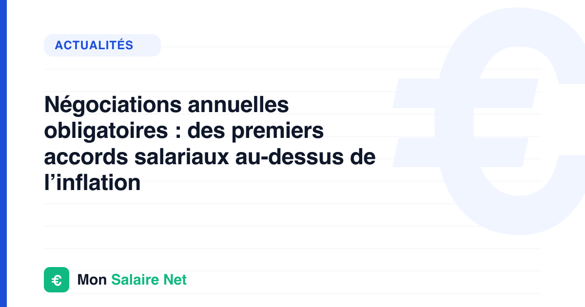 Négociations annuelles obligatoires : des premiers accords salariaux au-dessus de l’inflation