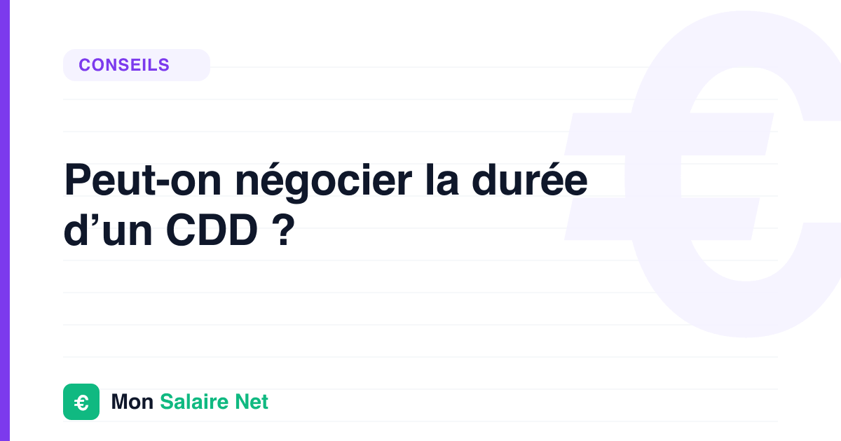 Peut-on négocier la durée d’un CDD ?