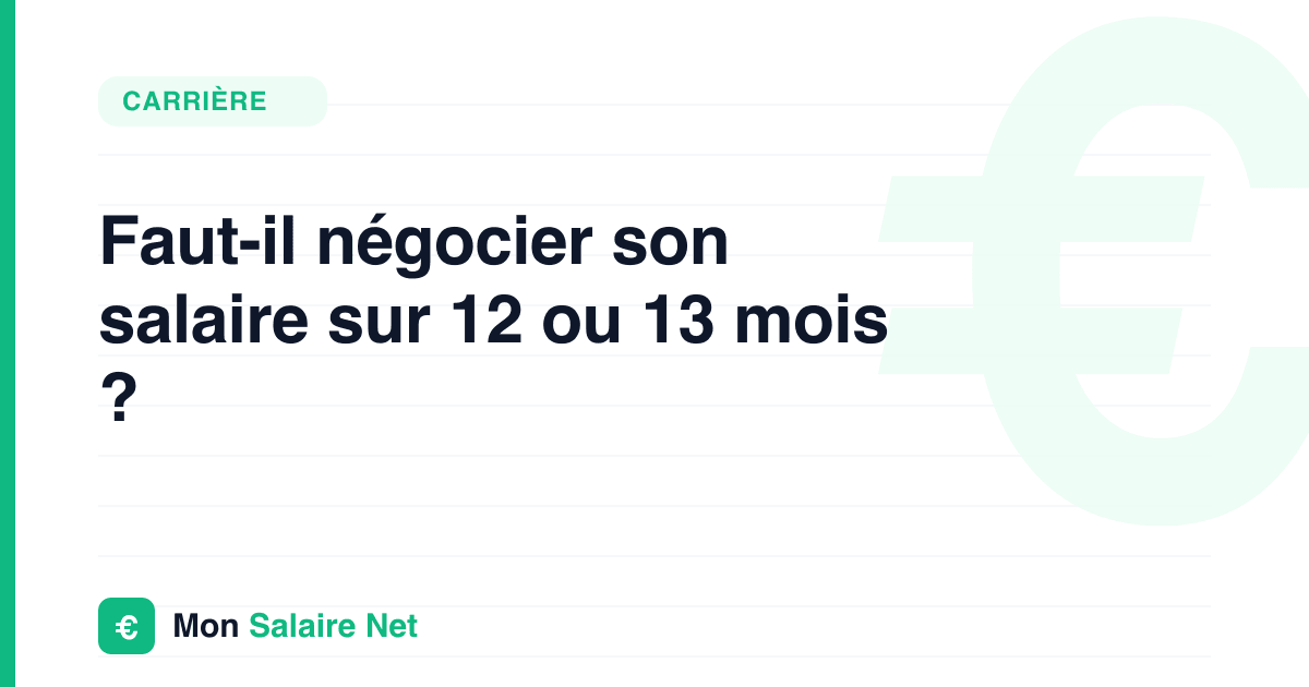 Faut-il négocier son salaire sur 12 ou 13 mois ?