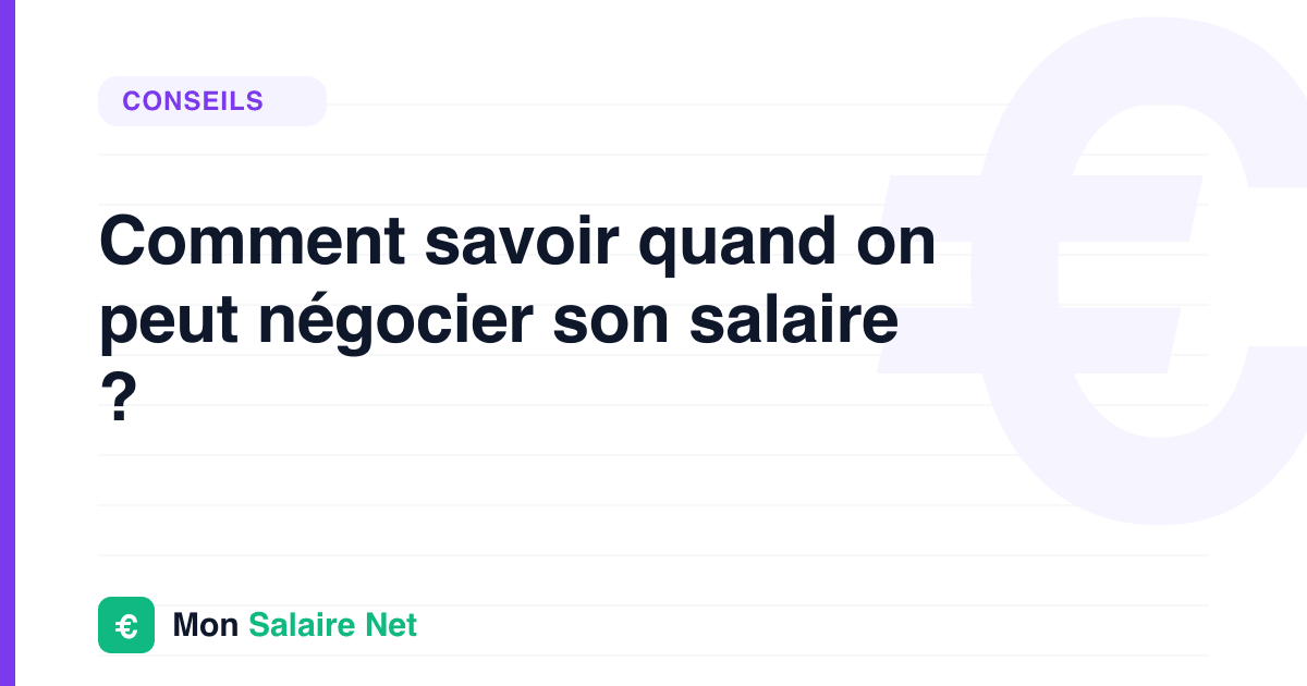 Comment savoir quand on peut négocier son salaire ?