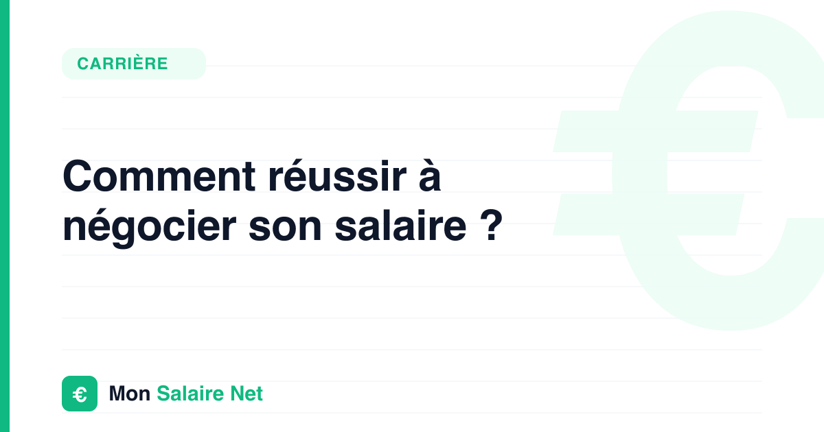 Comment réussir à négocier son salaire ?