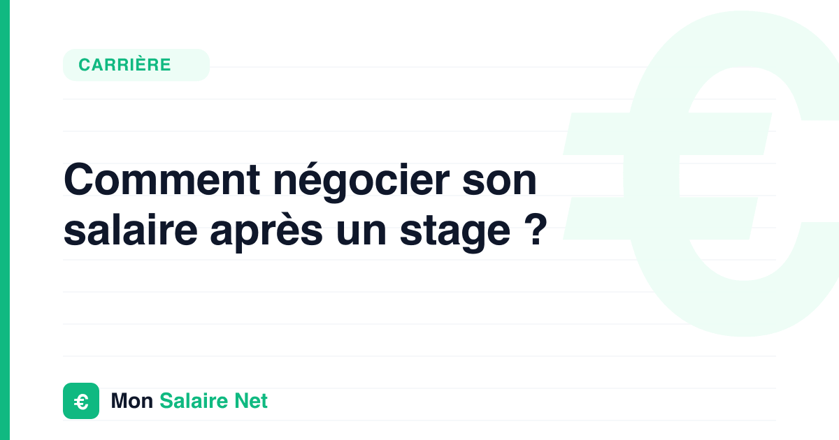Comment négocier son salaire après un stage ?