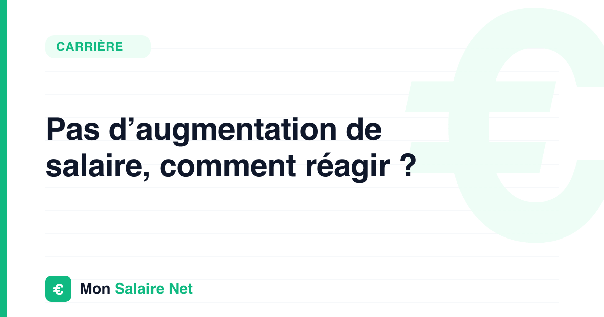 Pas d’augmentation de salaire, comment réagir ?