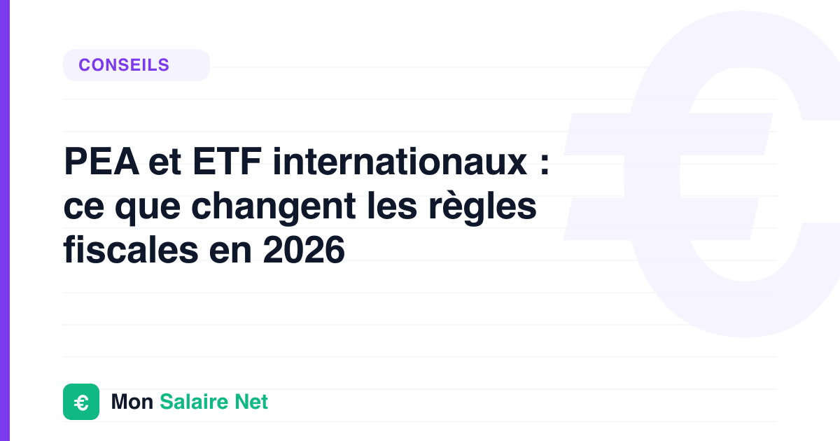 PEA et ETF internationaux : ce que changent les règles fiscales en 2026