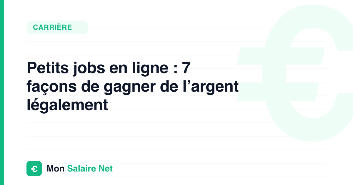 Petits jobs en ligne : 7 façons de gagner de l’argent légalement