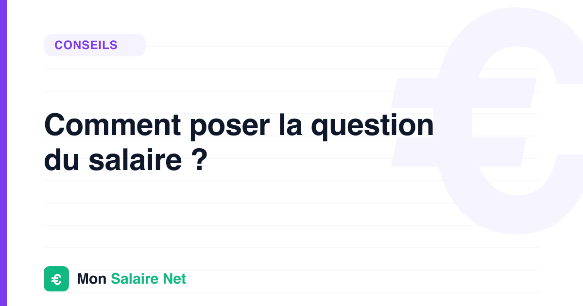 Comment poser la question du salaire ?