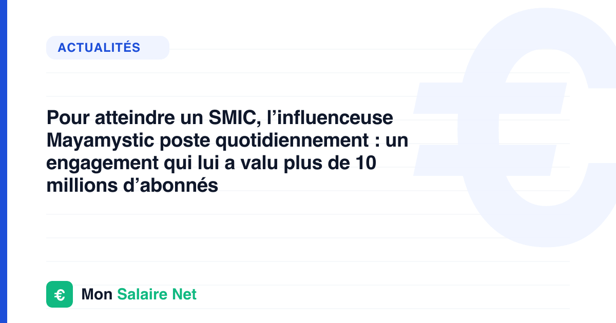 Pour atteindre un SMIC, l’influenceuse Mayamystic poste quotidiennement : un engagement qui lui a valu plus de 10 millions d’abonnés