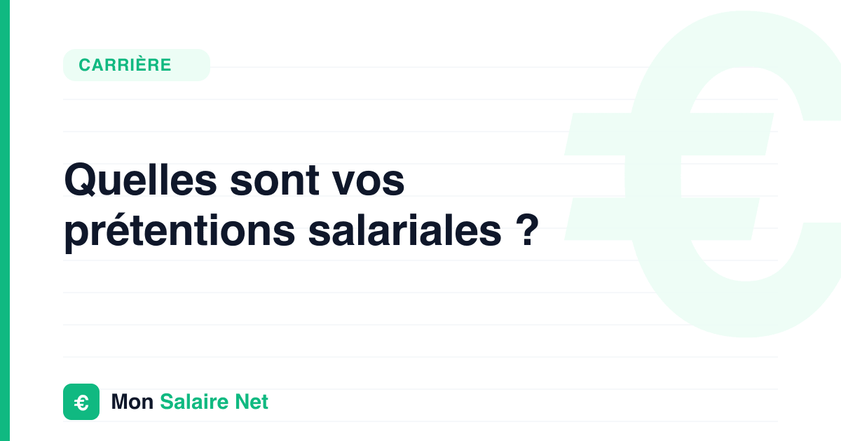 Quelles sont vos prétentions salariales ?