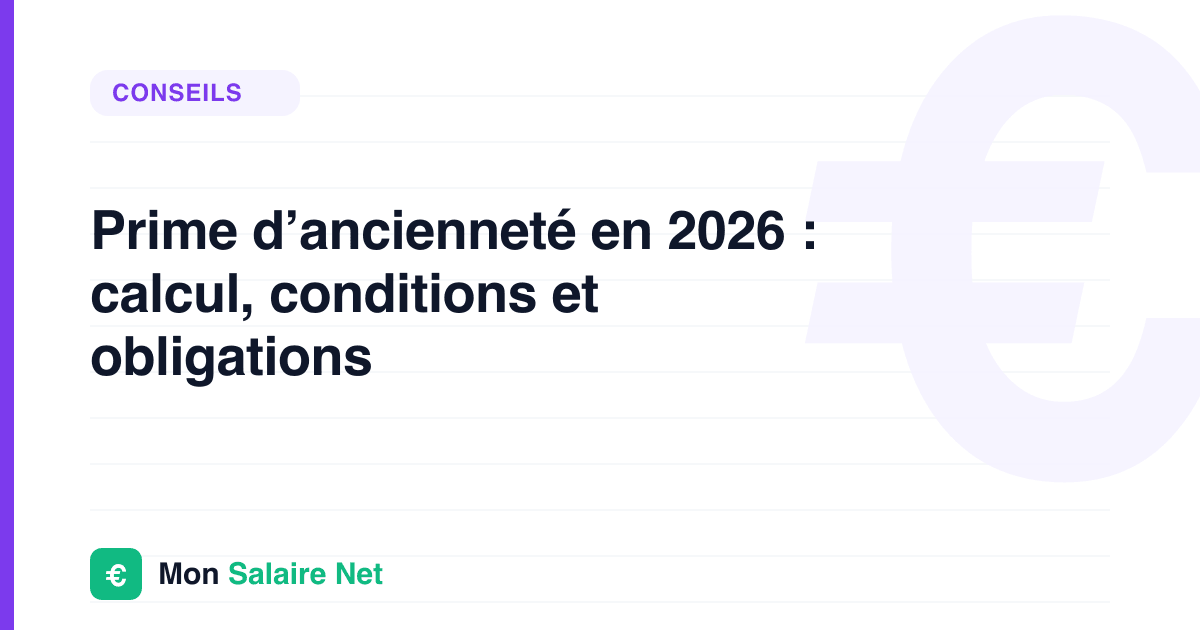 Prime d’ancienneté en 2026 : calcul, conditions et obligations