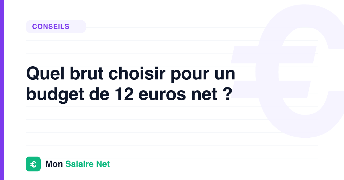Quel brut choisir pour un budget de 12 euros net ?