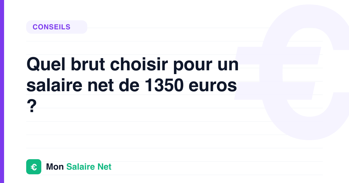 Quel brut choisir pour un salaire net de 1350 euros ?