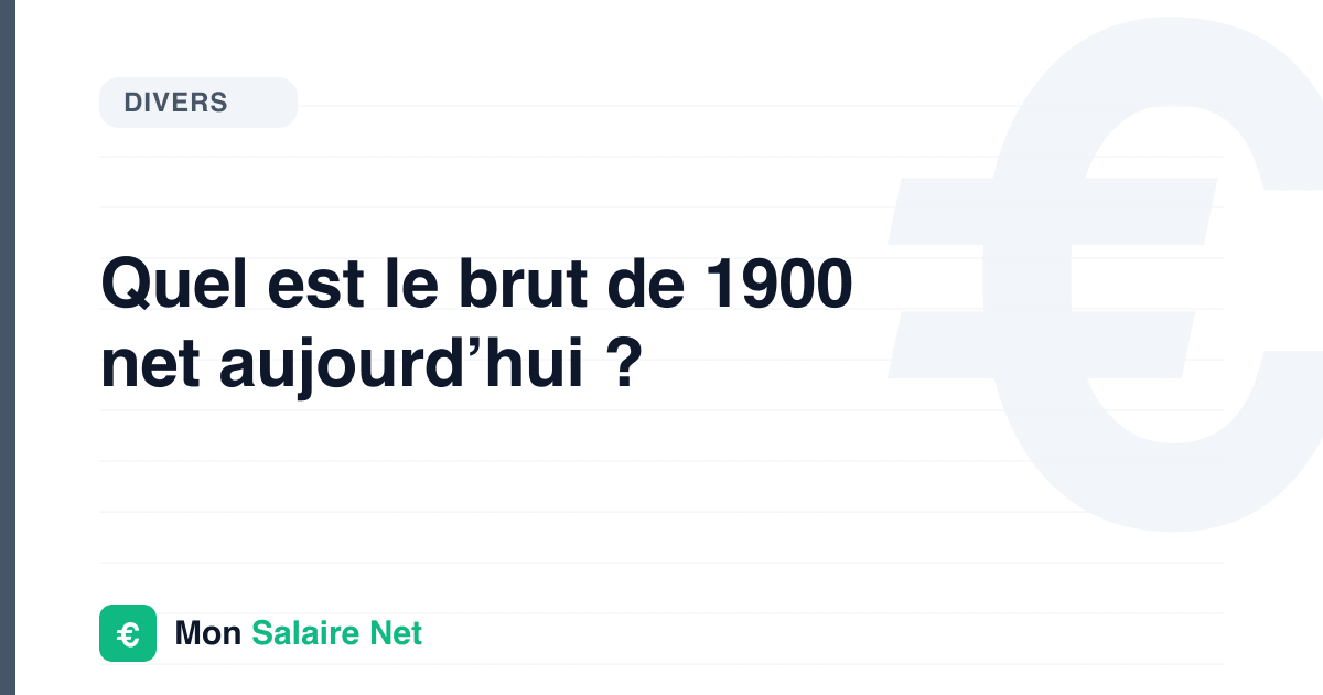 Quel est le brut de 1900 net aujourd’hui ?