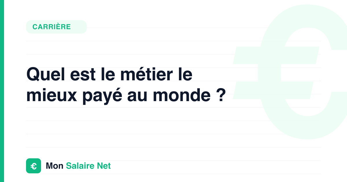 Quel est le métier le mieux payé au monde ?