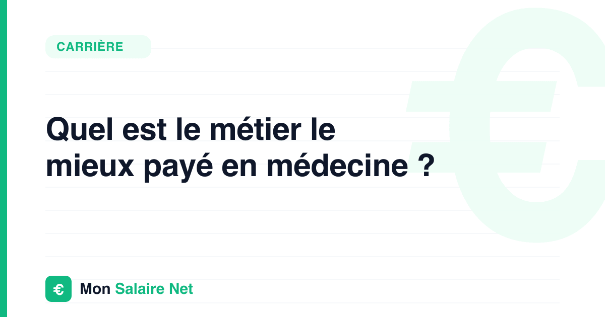 Quel est le métier le mieux payé en médecine ?